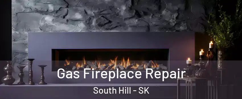  Gas Fireplace Repair South Hill - SK