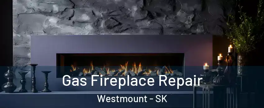  Gas Fireplace Repair Westmount - SK