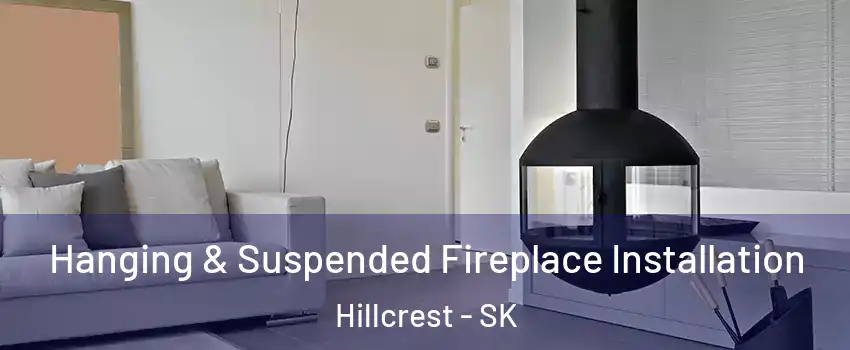  Hanging & Suspended Fireplace Installation Hillcrest - SK