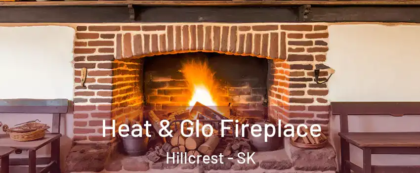  Heat & Glo Fireplace Hillcrest - SK