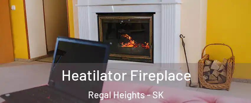  Heatilator Fireplace Regal Heights - SK