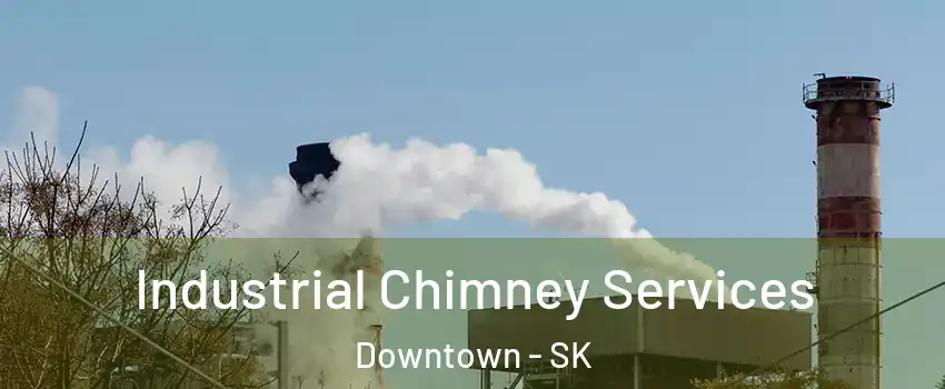  Industrial Chimney Services Downtown - SK