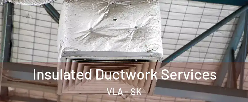  Insulated Ductwork Services VLA - SK