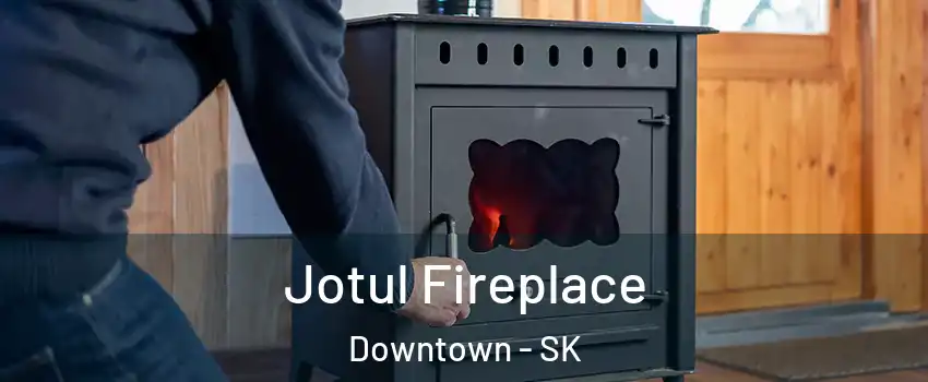  Jotul Fireplace Downtown - SK