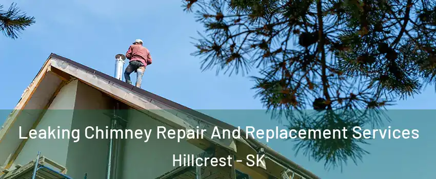  Leaking Chimney Repair And Replacement Services Hillcrest - SK