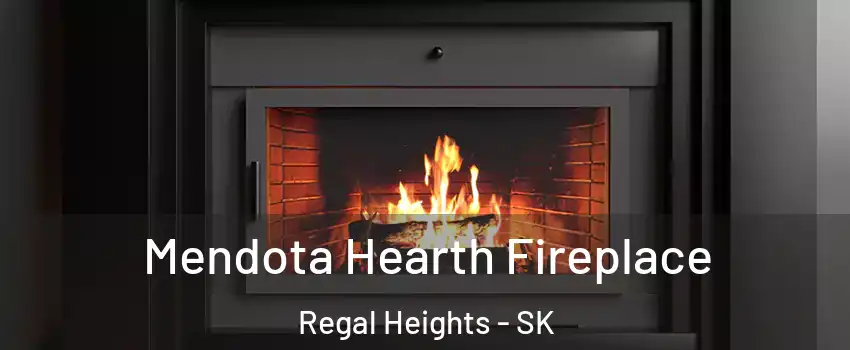  Mendota Hearth Fireplace Regal Heights - SK