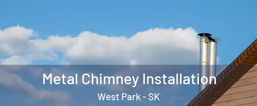  Metal Chimney Installation West Park - SK
