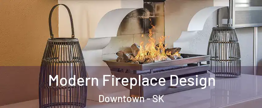  Modern Fireplace Design Downtown - SK