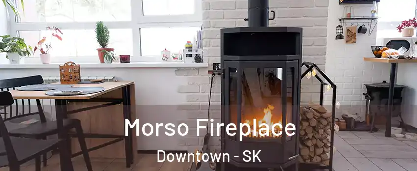  Morso Fireplace Downtown - SK
