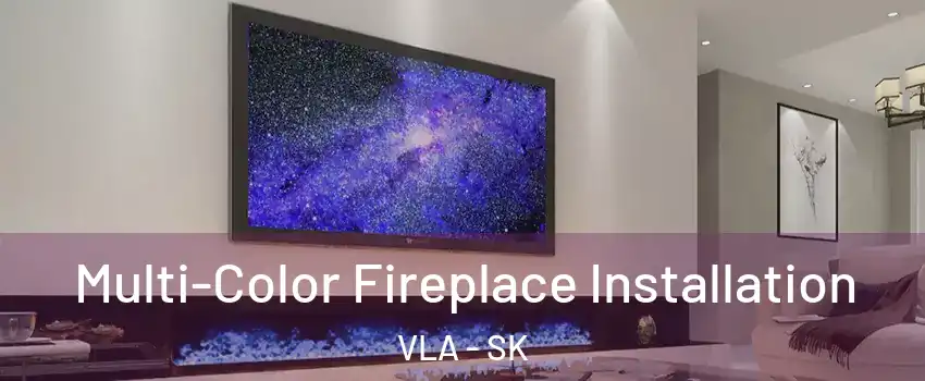 Multi-Color Fireplace Installation VLA - SK