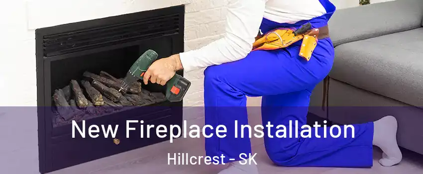  New Fireplace Installation Hillcrest - SK