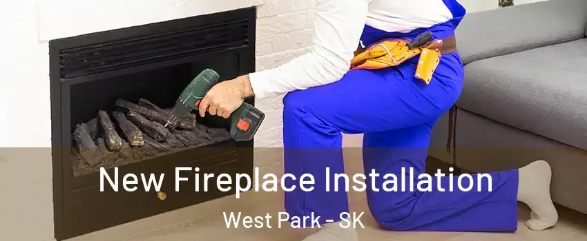  New Fireplace Installation West Park - SK