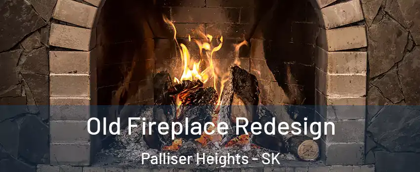  Old Fireplace Redesign Palliser Heights - SK