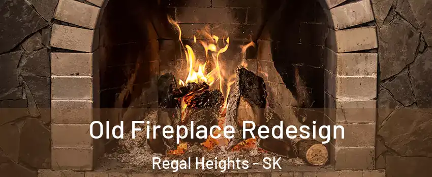  Old Fireplace Redesign Regal Heights - SK