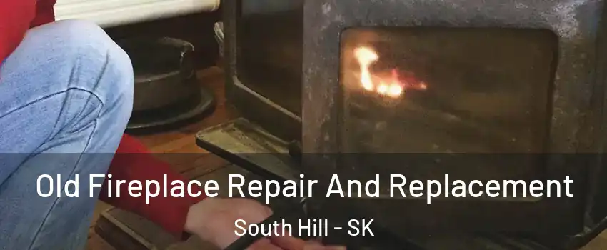  Old Fireplace Repair And Replacement South Hill - SK