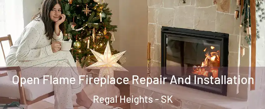  Open Flame Fireplace Repair And Installation Regal Heights - SK