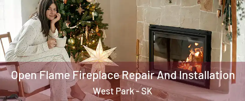  Open Flame Fireplace Repair And Installation West Park - SK
