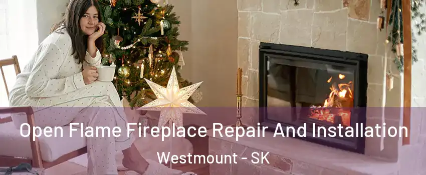  Open Flame Fireplace Repair And Installation Westmount - SK