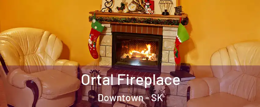  Ortal Fireplace Downtown - SK