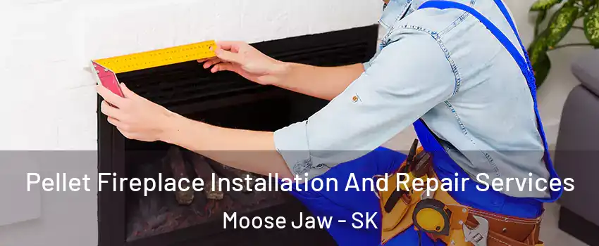  Pellet Fireplace Installation And Repair Services Moose Jaw - SK