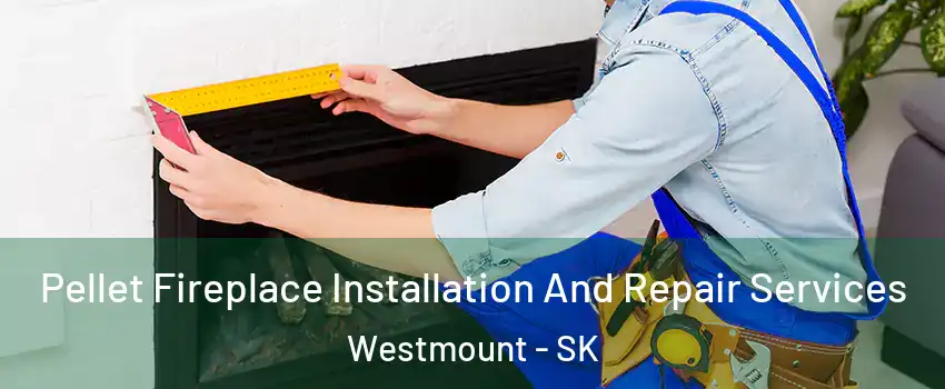  Pellet Fireplace Installation And Repair Services Westmount - SK