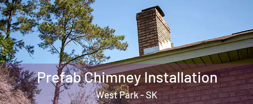 Prefab Chimney Installation West Park - SK