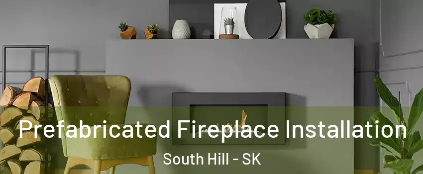  Prefabricated Fireplace Installation South Hill - SK