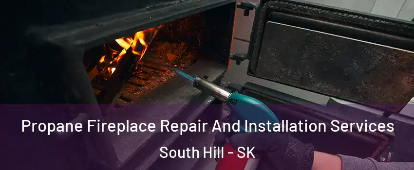  Propane Fireplace Repair And Installation Services South Hill - SK