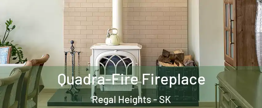  Quadra-Fire Fireplace Regal Heights - SK