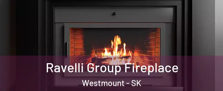  Ravelli Group Fireplace Westmount - SK