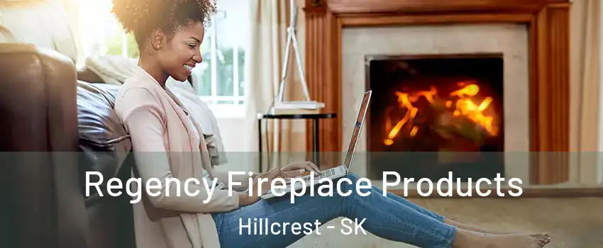  Regency Fireplace Products Hillcrest - SK