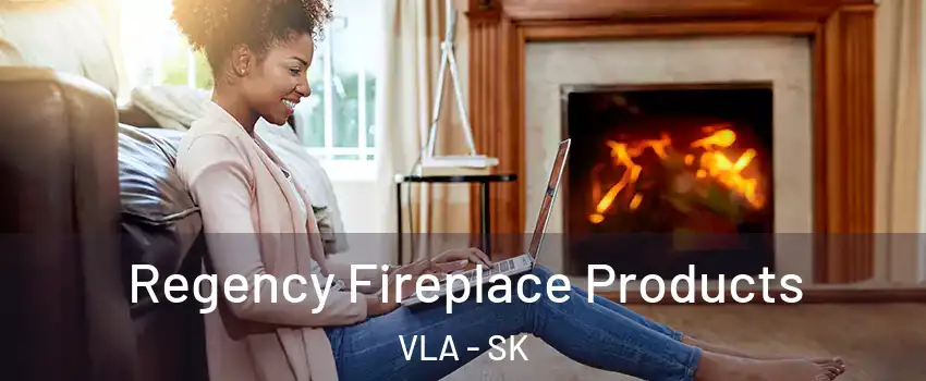  Regency Fireplace Products VLA - SK