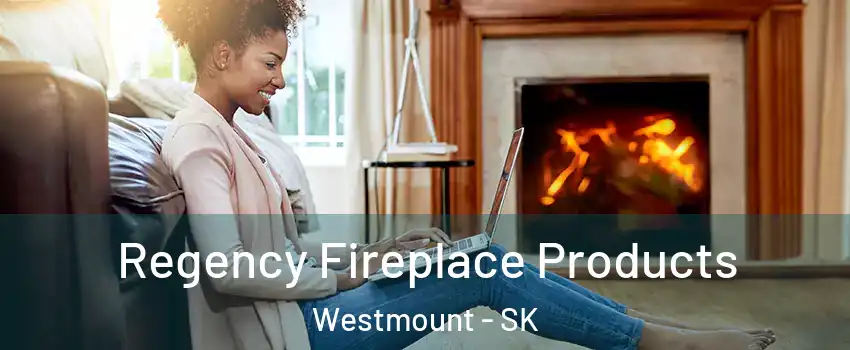  Regency Fireplace Products Westmount - SK