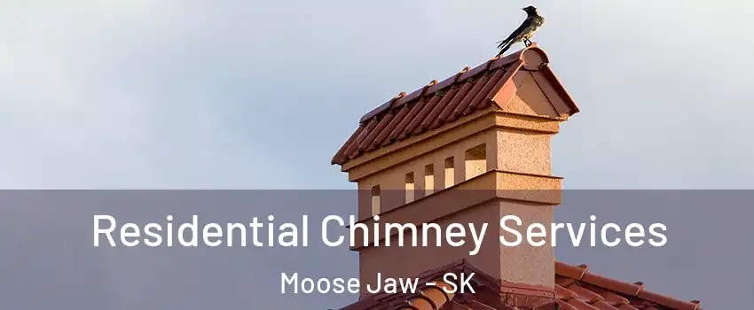  Residential Chimney Services Moose Jaw - SK