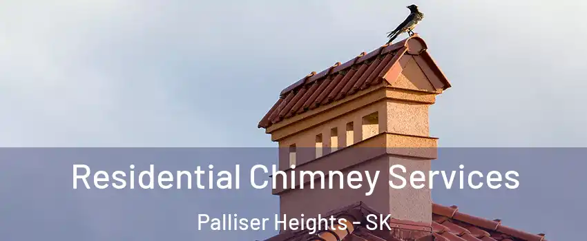  Residential Chimney Services Palliser Heights - SK