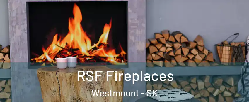  RSF Fireplaces Westmount - SK