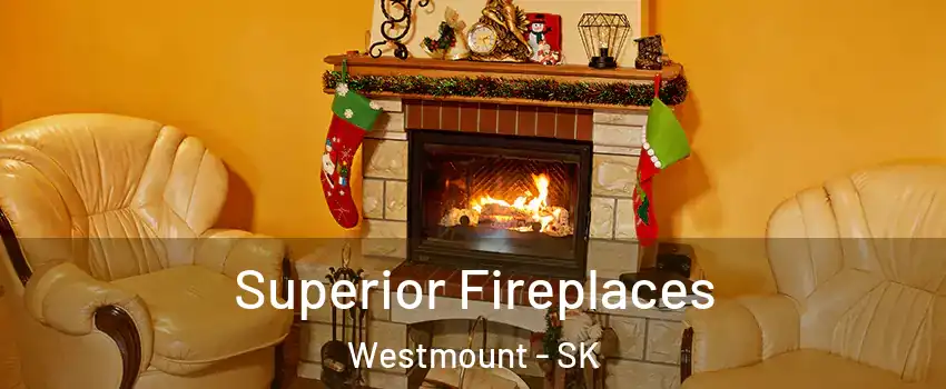  Superior Fireplaces Westmount - SK