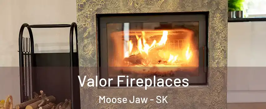  Valor Fireplaces Moose Jaw - SK