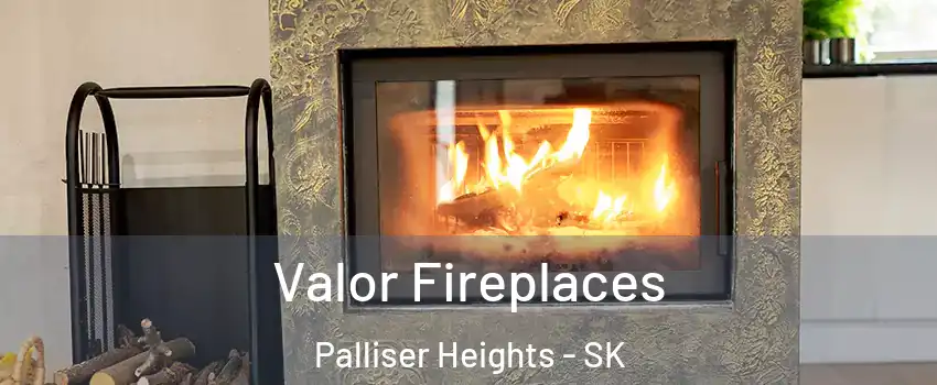  Valor Fireplaces Palliser Heights - SK
