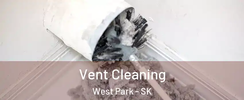  Vent Cleaning West Park - SK