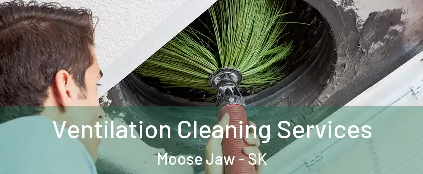  Ventilation Cleaning Services Moose Jaw - SK