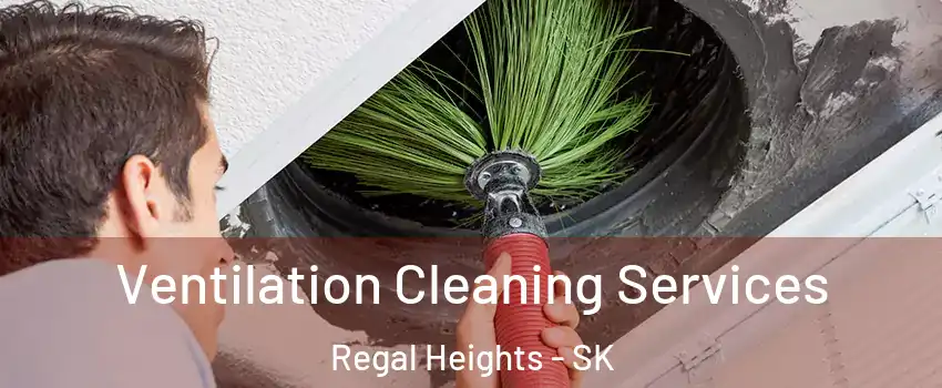 Ventilation Cleaning Services Regal Heights - SK
