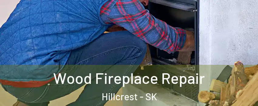  Wood Fireplace Repair Hillcrest - SK