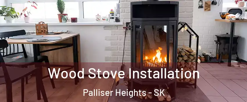  Wood Stove Installation Palliser Heights - SK