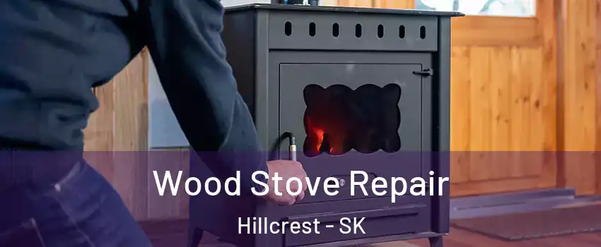  Wood Stove Repair Hillcrest - SK