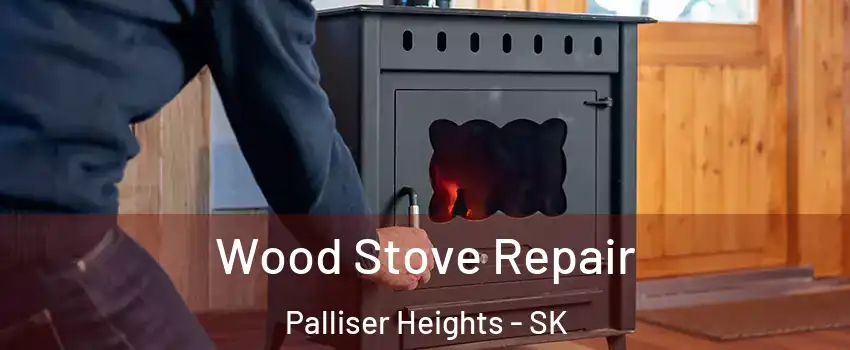  Wood Stove Repair Palliser Heights - SK